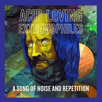 acid, loving, extremophiles, acid loving extremophiles, ekkostøj, ekkostøj furthersound, krautbjørn dronesmed, a song of noise and repetition