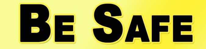 A yellow sign that says be safe in black letters