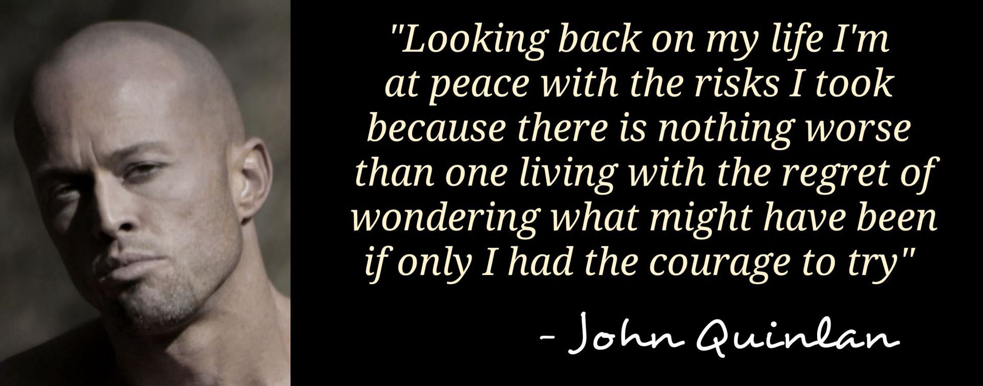 Actor & Model John Quinlan Inspirational Life Quote