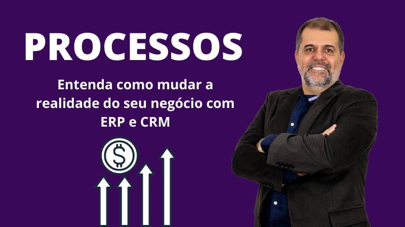 Gestão de processos e a adoção de ERP e CRM: o que são e qual o melhor para o seu negócio