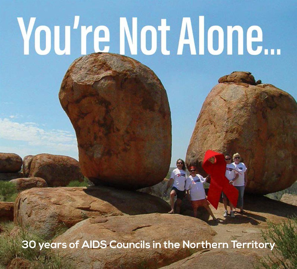 A poster that says you 're not alone 30 years of aids councils in the northern territory