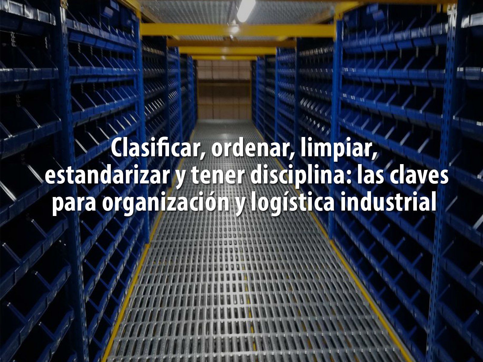 Un almacén lleno de estanterías y un cartel que dice clasificar ordenar limpiar