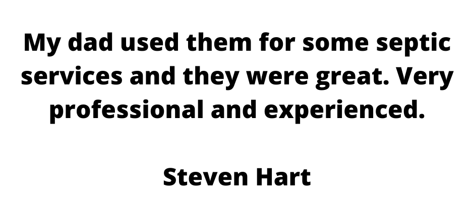 Text quote praising septic services: “My dad used them… Very professional and experienced.” — Steven Hart