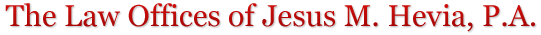 The Law Offices of Jesus M. Hevia, P.A. The Law Offices of Jesus M. Hevia, P.A.