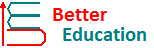 Better Education Better Education
