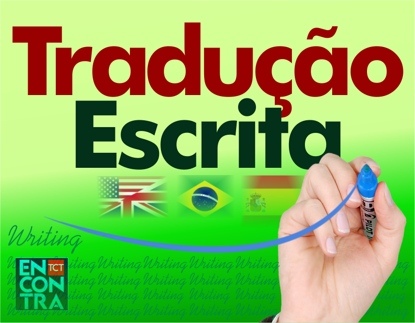 Tradução Escrita. Clique e saiba mais. Tradução escrita, Written translation, tradução livre, free translation, tradução simples, simple translation