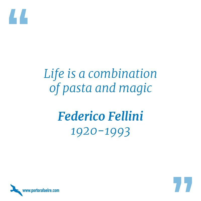 a quote by federico fellini says life is a combination of pasta and magic