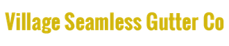 Village Seamless Gutter Co