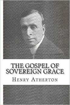 The cover of the book the gospel of sovereign grace by henry atherton.