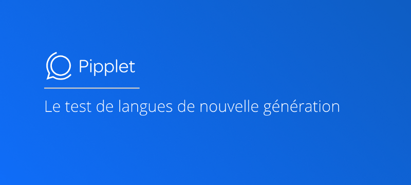 Pipplet, test de langue nouvelle génération