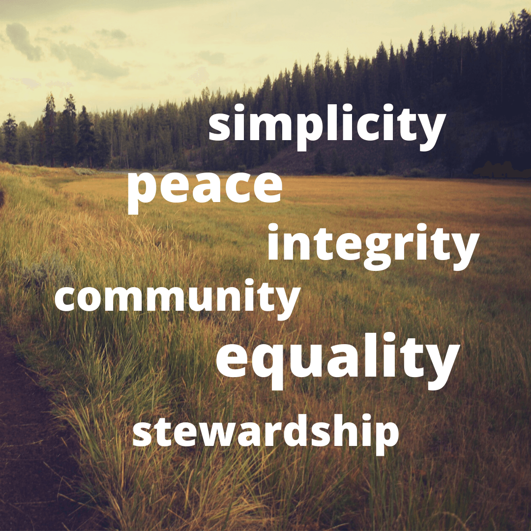 Words: simplicity, peace, integrity, community, equality, stewardship over landscape.