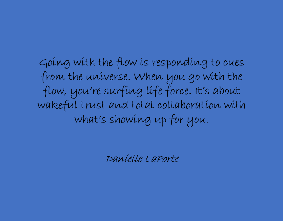 Blue quote graphic with black cursive text by Danielle LaPorte about going with the flow and trust.