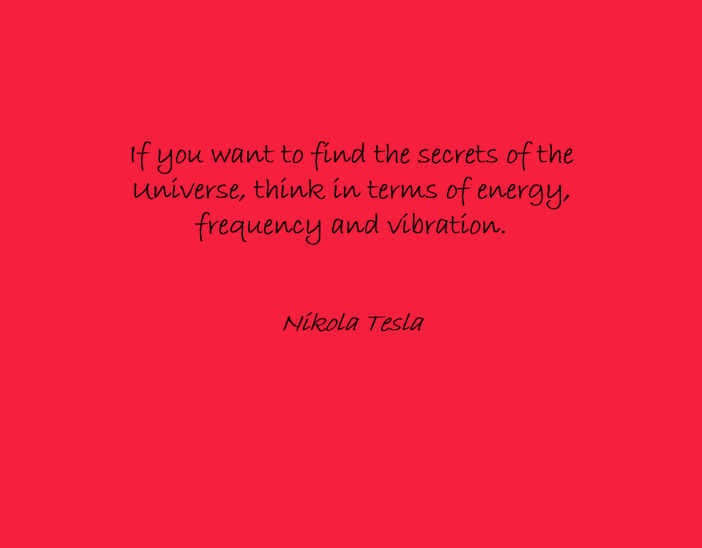 Red quote card with black text: “If you want to find the secrets of the universe...” — Nikola Tesla