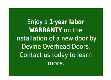 Green square with text: 1-year labor warranty for new door installation by Devine Overhead Doors. Contact us to learn more.