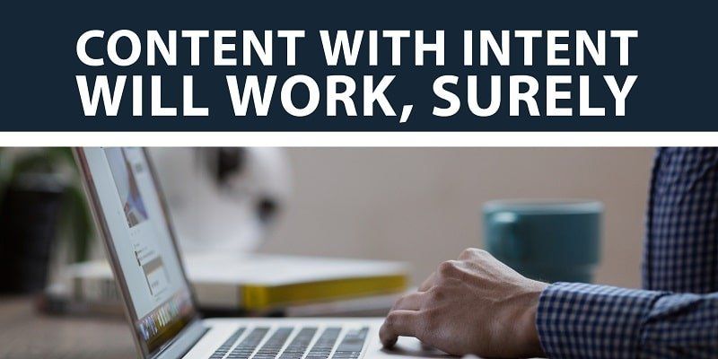 intent based content marketing works