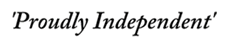 Proudly independant Proudly independant