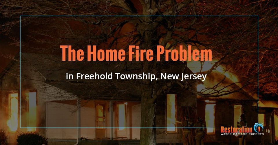 The Home Fire Problem in Freehold Township, New Jersey - Restoration 1 of Freehold