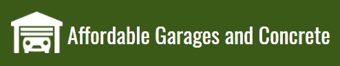Affordable Garages and Concrete Affordable Garages and Concrete