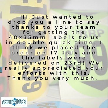 Testimonial for Secura Labels stating '...thanks to your team for getting the 40 x 35mm labels to us in double quick time...'