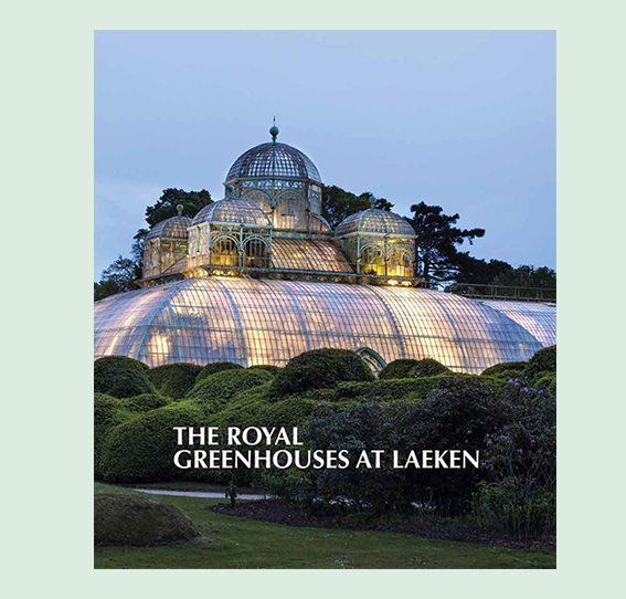 THE ROYAL GREENHOUSES AT LAEKEN