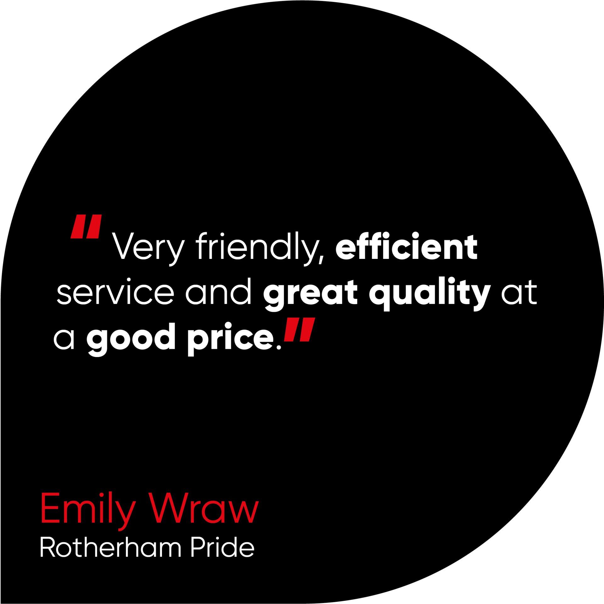 Very friendly, efficient service and great quality at a good price.