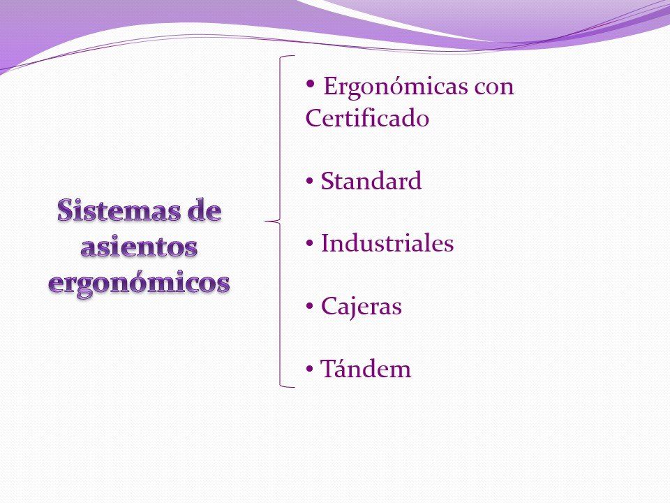Diapositiva morada con texto “Sistemas de asientos ergonómicos” y lista de tipos: certificadas, standard, industriales, cajeras y tándem.