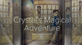 Crystal's Magical Adventure Picture presentation Heather Edwards Crystal's Magical Adventure Picture presentation Heather Edwards