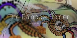 The Rainbow Spider Photo presentation Heather Edwards The Rainbow Spider Photo presentation Heather Edwards