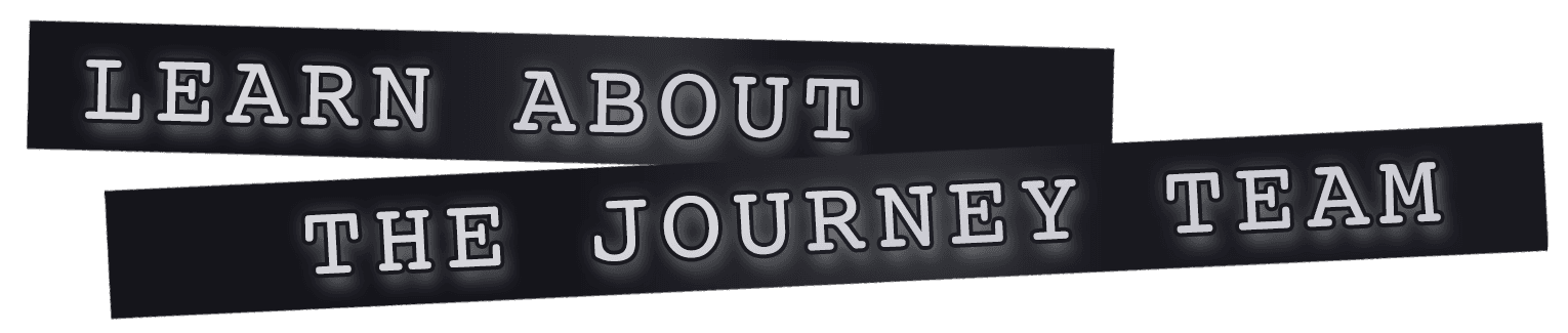 The Journey is the Destination Film Team
