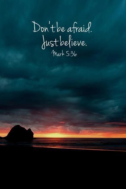 dont be afraid just believe