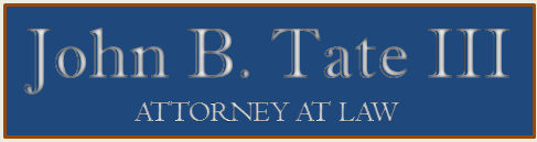 John B. Tate III, Attorney at Law John B. Tate III, Attorney at Law