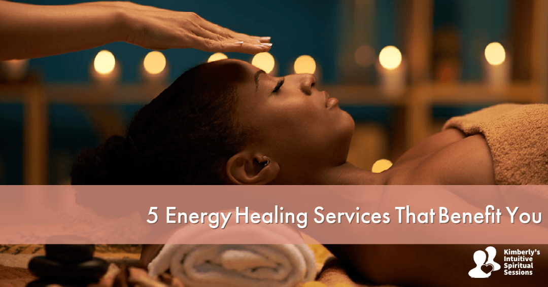 5 Energy Healing Services That Benefit You