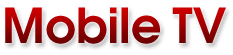 Mobile TV Mobile TV