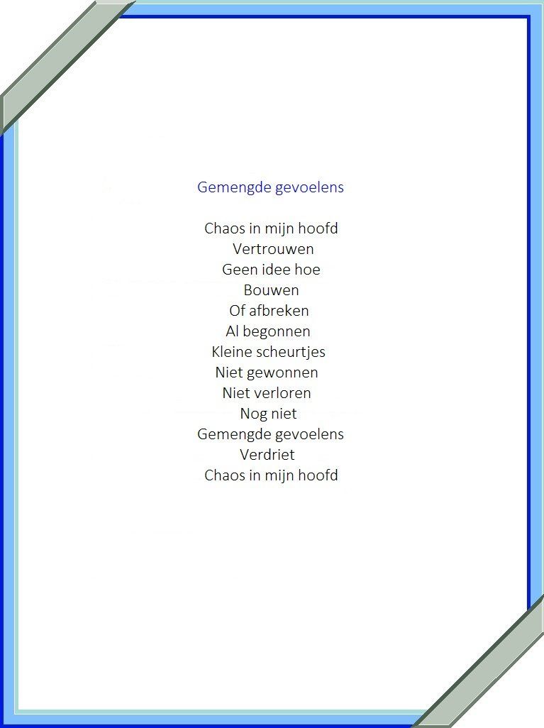 Gedicht over gemengde gevoelens op een witte pagina met een blauwe rand, bijeengehouden door grijze linten.
