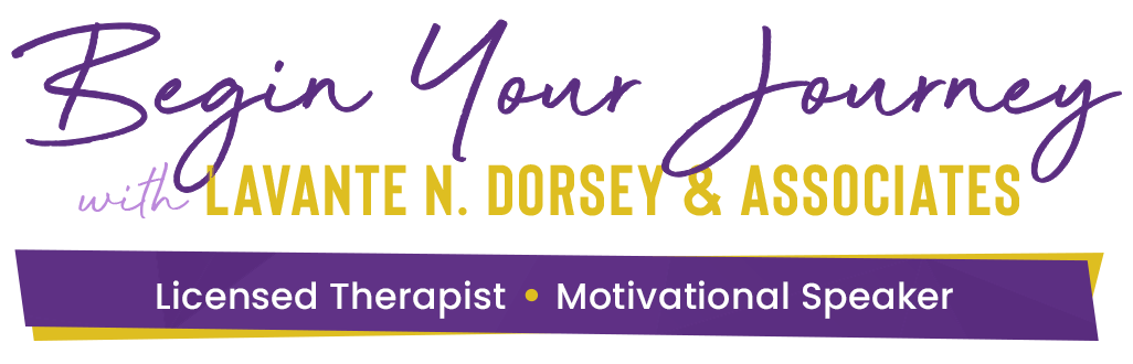 Begin Your Journey With LaVante' Dorsey & Associates