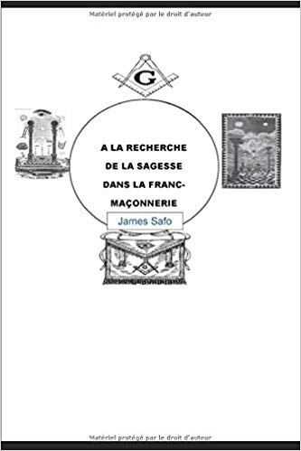 A LA RECHERCHE DE LA SAGESSE DANS LA FRANC-MAÇONNERIE: Mystères Paperback
