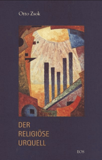 Otto Zsok – Der religiöse Urquell