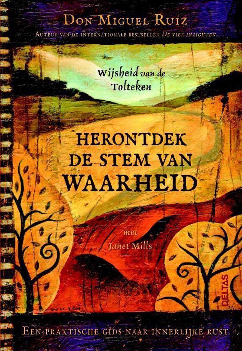 Herontdek de stem van waarheid - Don Miguel Ruiz