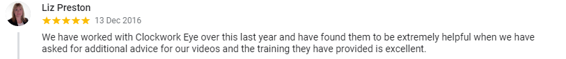 We have worked with Clockwork Eye over this last year and have found them to be extremely helpful when we have asked for additional advice for our videos and the training they have provided is excellent.