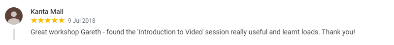 Great workshop Gareth - found the 'Introduction to Video' session really useful and learnt loads. Thank you!