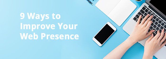 9 Ways to Improve Your Web Presence