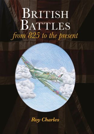 British Battles: From 825 to the Present British Battles: From 825 to the Present