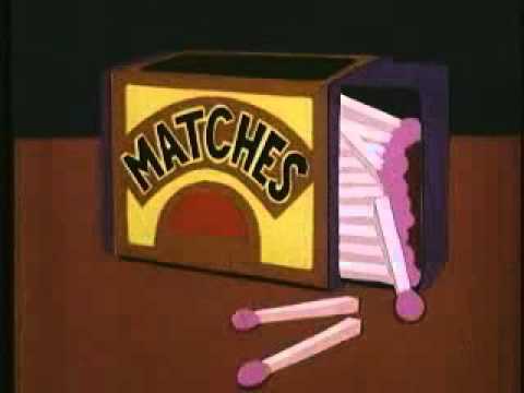 Charley says don't play with matches