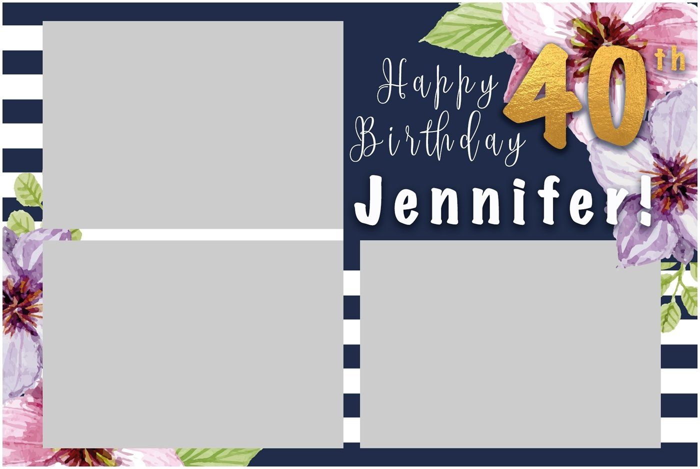 Happy 40th Birthday Jennifer card with floral accents and three gray photo placeholders