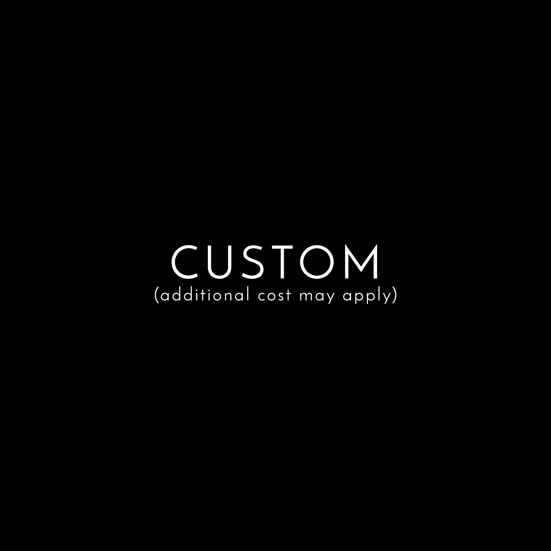 Black screen with centered white text reading “CUSTOM” and smaller “(additional cost may apply)”.
