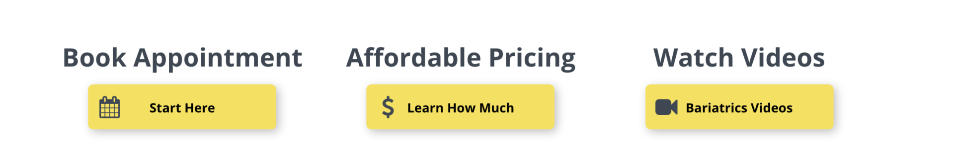 Three yellow buttons that say book appointment affordable pricing watch videos
