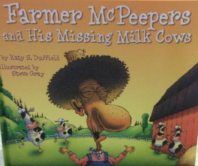 Farmer McPeepers and His Missing Milk Cows by Katy S. Duffield