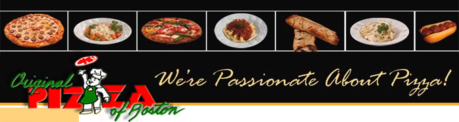 Original Pizza of Boston, We're Passionate About Pizza Original Pizza of Boston, We're Passionate About Pizza