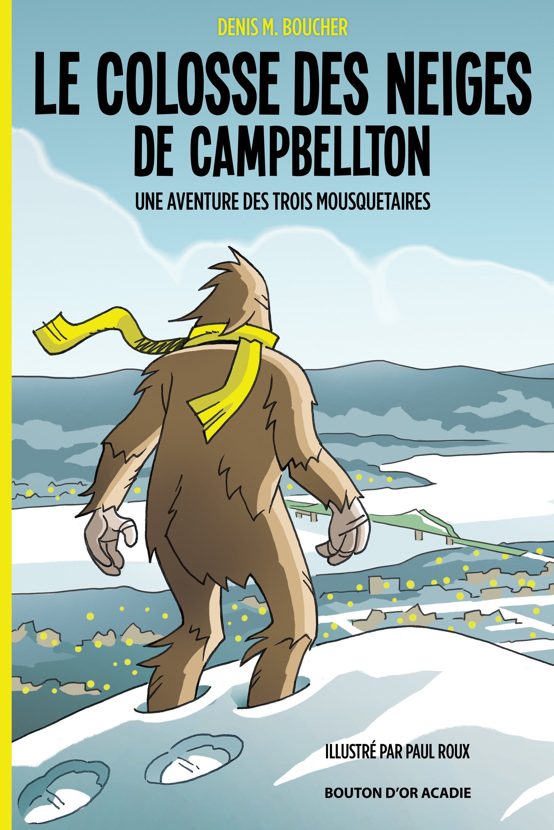 Le roman jeunesse de Denis M. Boucher ı Le colosse des neiges de Campbellton ı Une aventure des Trois Mousquetaires