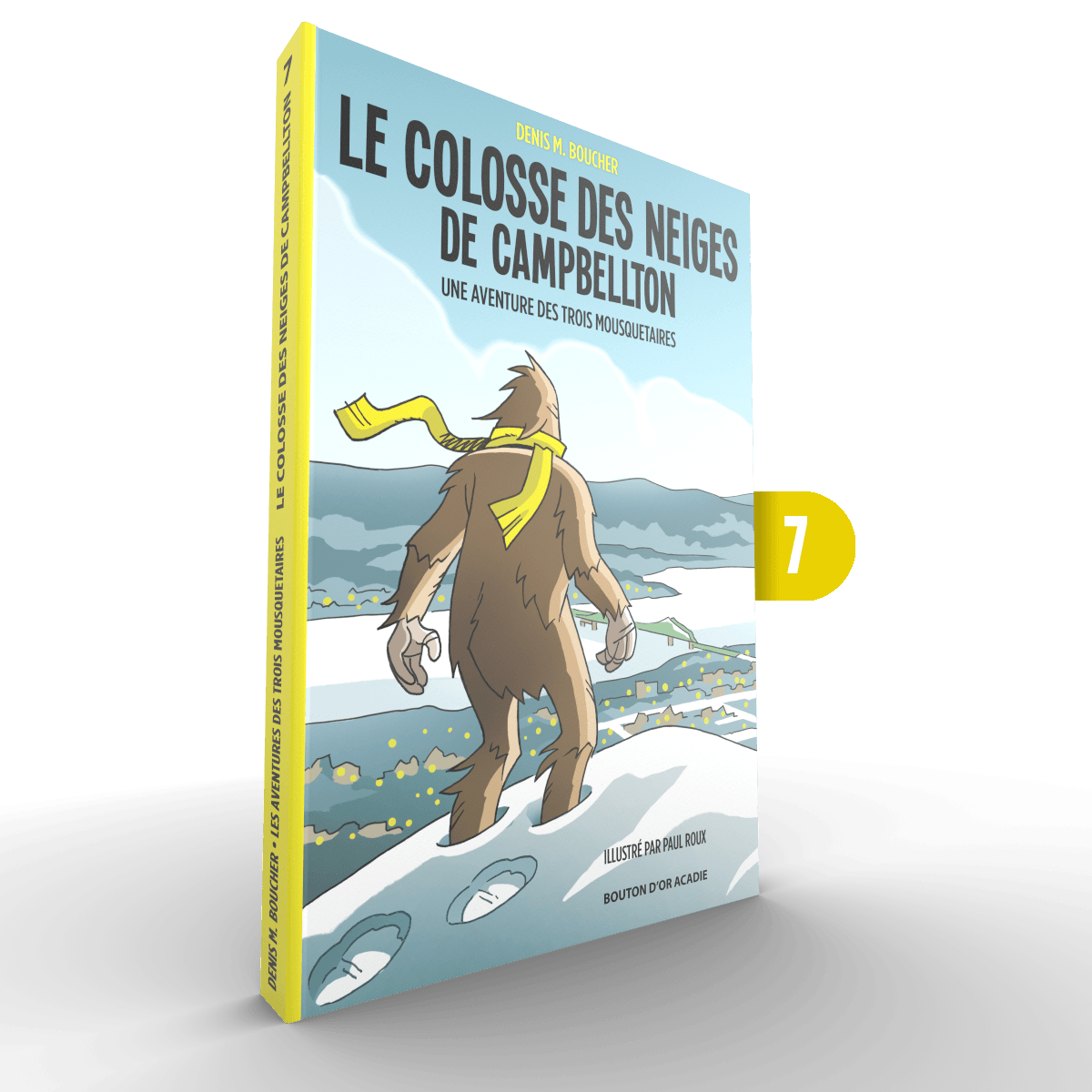 Le roman jeunesse de Denis M. Boucher ı Le colosse des neiges de Campbellton ı Une aventure des Trois Mousquetaires